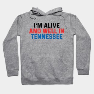 I’m Alive And Well In Tennessee Hoodie